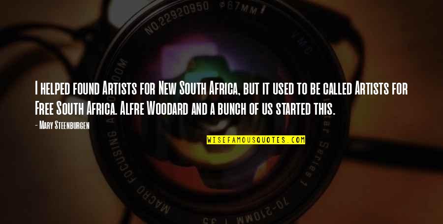 New South Africa Quotes By Mary Steenburgen: I helped found Artists for New South Africa,