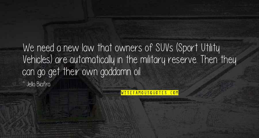New Sport Quotes By Jello Biafra: We need a new law that owners of New Sport Quotes By Jello Biafra: We need a new law that owners of