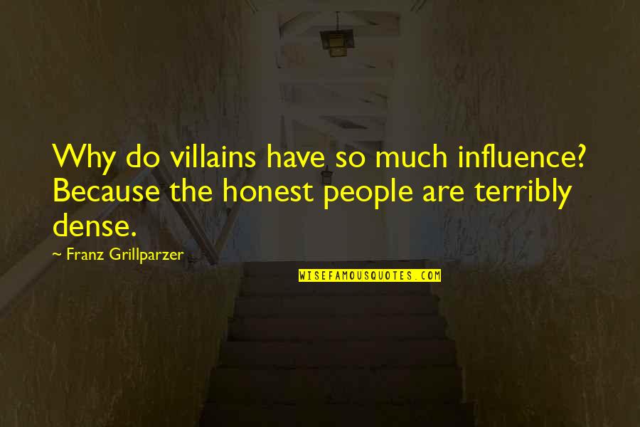 New Starts In Relationships Quotes By Franz Grillparzer: Why do villains have so much influence? Because