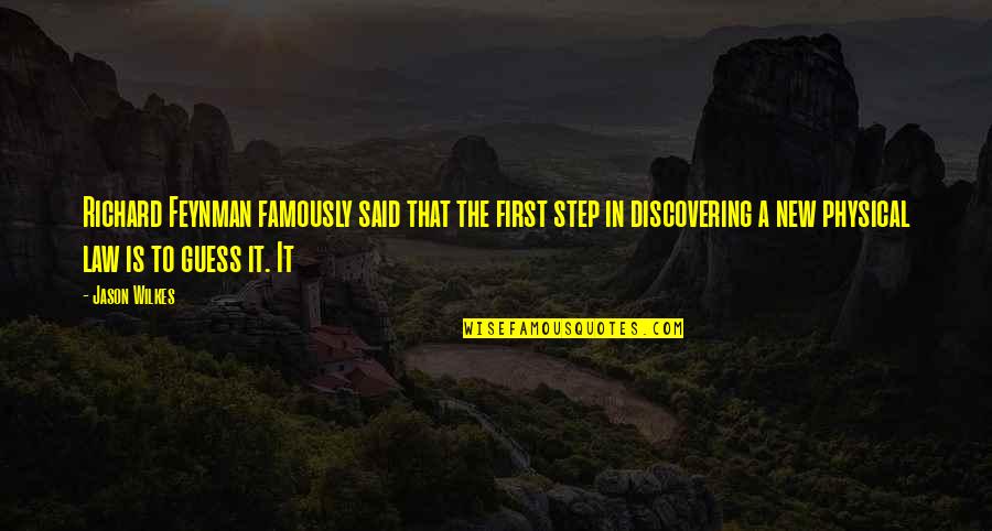 New Step Quotes By Jason Wilkes: Richard Feynman famously said that the first step