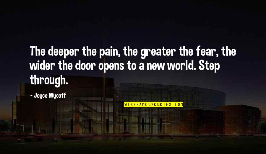New Step Quotes By Joyce Wycoff: The deeper the pain, the greater the fear,