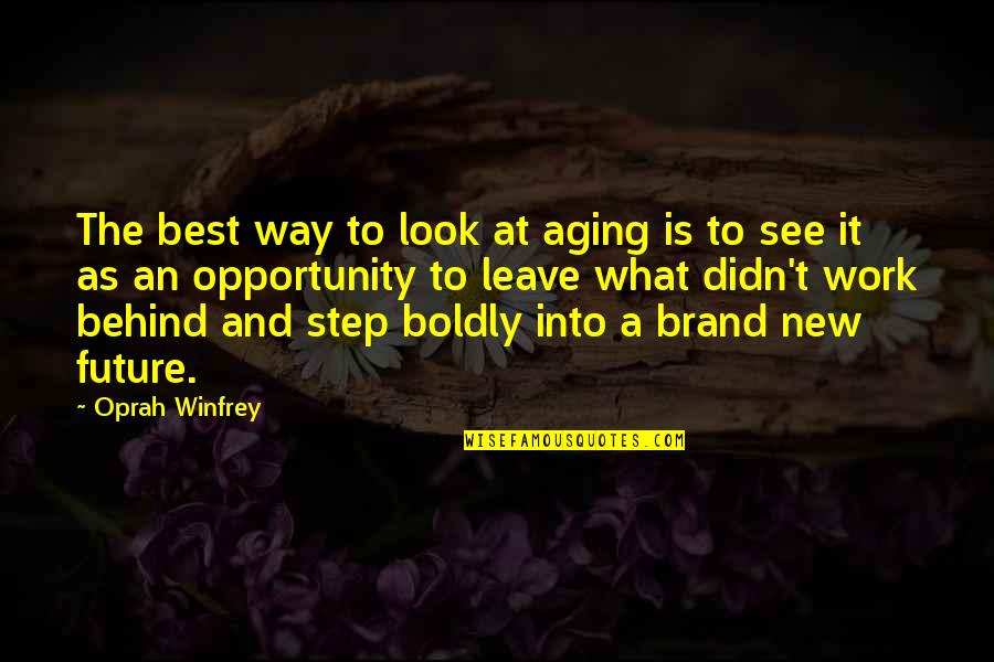 New Step Quotes By Oprah Winfrey: The best way to look at aging is