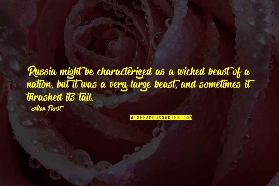 New Stepping Stone Quotes By Alan Furst: Russia might be characterized as a wicked beast New Stepping Stone Quotes By Alan Furst: Russia might be characterized as a wicked beast