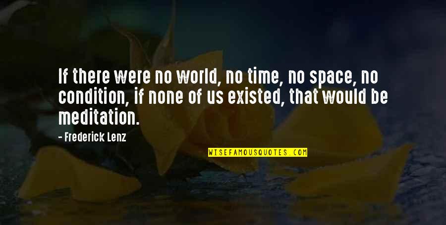 New Steps In Life Quotes By Frederick Lenz: If there were no world, no time, no