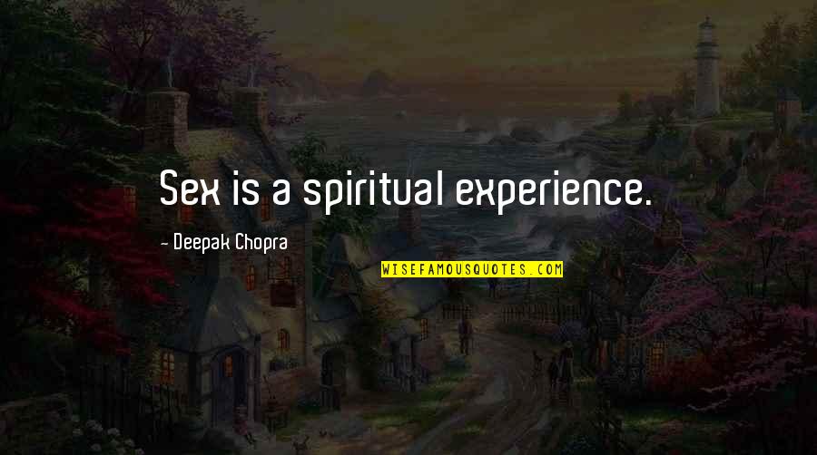 New Stores Quotes By Deepak Chopra: Sex is a spiritual experience.