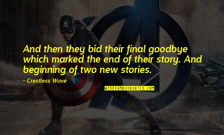 New Stories Quotes By Crestless Wave: And then they bid their final goodbye which