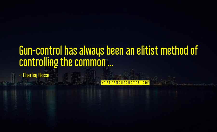 New Taglish Quotes By Charley Reese: Gun-control has always been an elitist method of