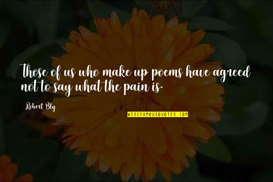 New Taglish Quotes By Robert Bly: Those of us who make up poems have