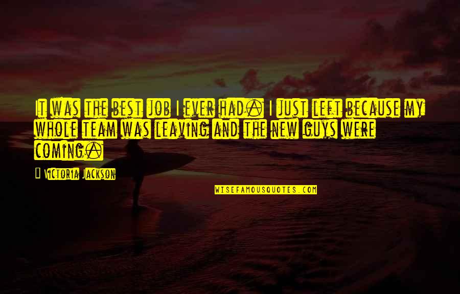 New Team Quotes By Victoria Jackson: It was the best job I ever had.
