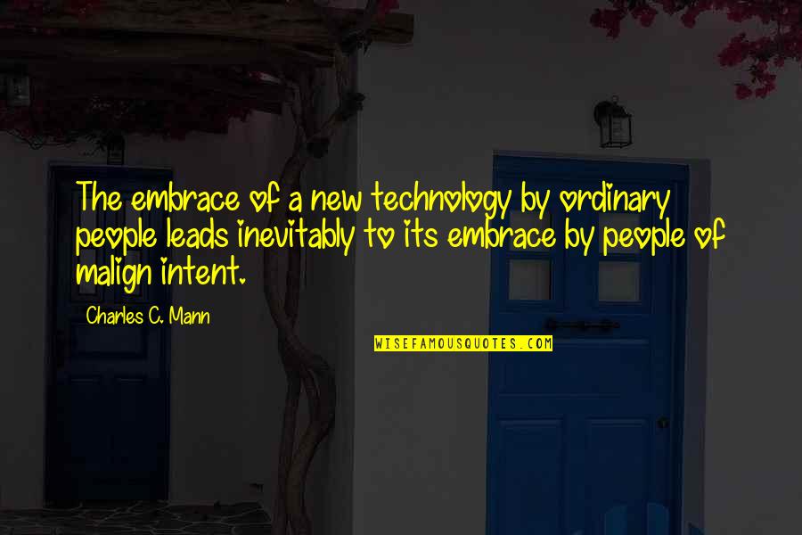 New Technology Quotes By Charles C. Mann: The embrace of a new technology by ordinary