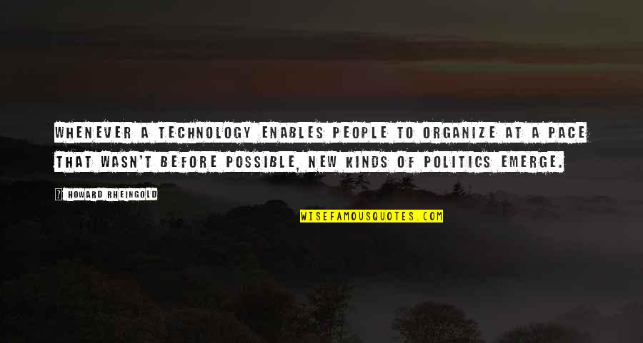 New Technology Quotes By Howard Rheingold: Whenever a technology enables people to organize at