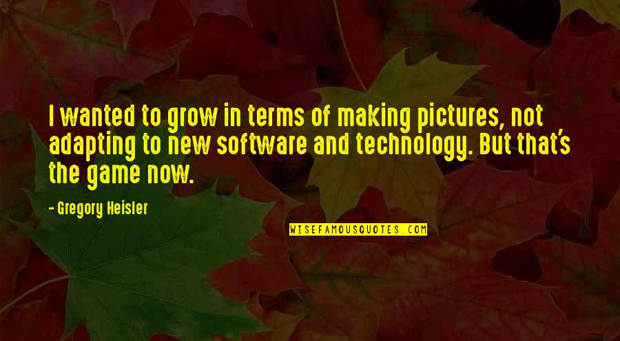 New Term Quotes By Gregory Heisler: I wanted to grow in terms of making
