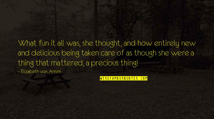 New Thing Quotes By Elizabeth Von Arnim: What fun it all was, she thought, and