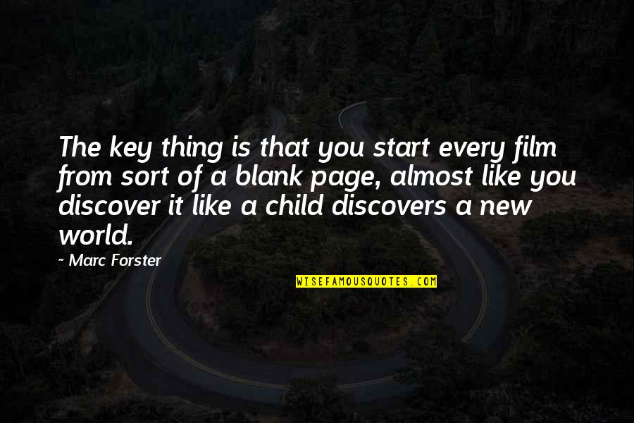 New Thing Quotes By Marc Forster: The key thing is that you start every