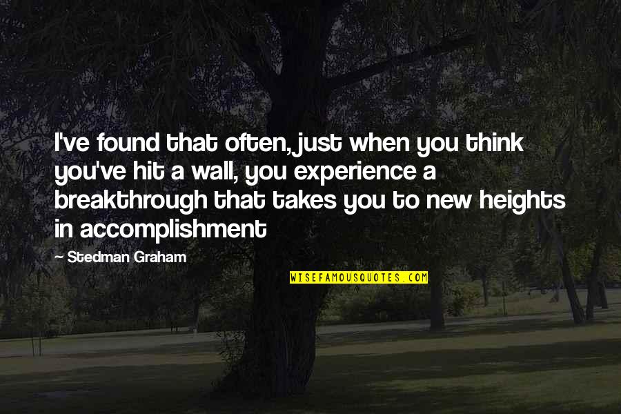 New Think Quotes By Stedman Graham: I've found that often, just when you think