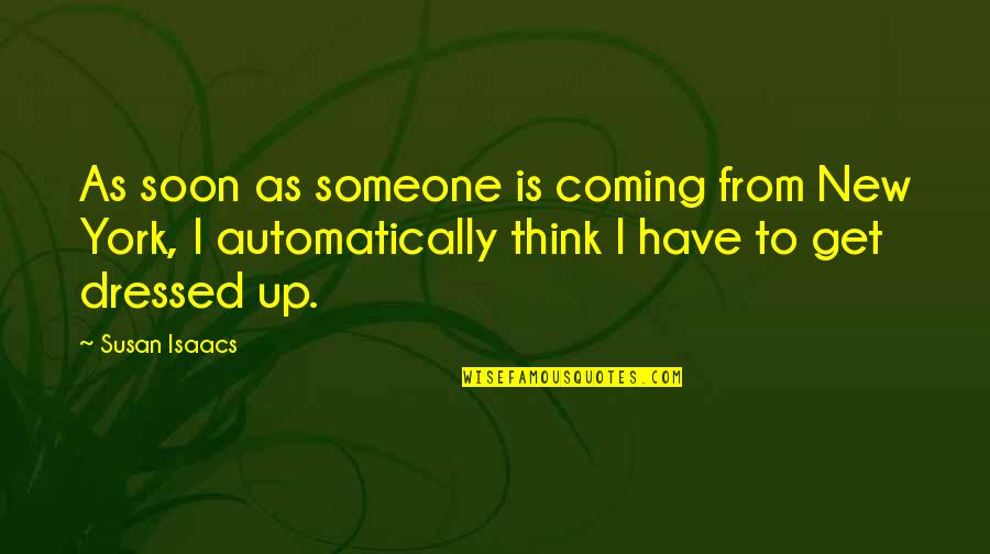 New Think Quotes By Susan Isaacs: As soon as someone is coming from New