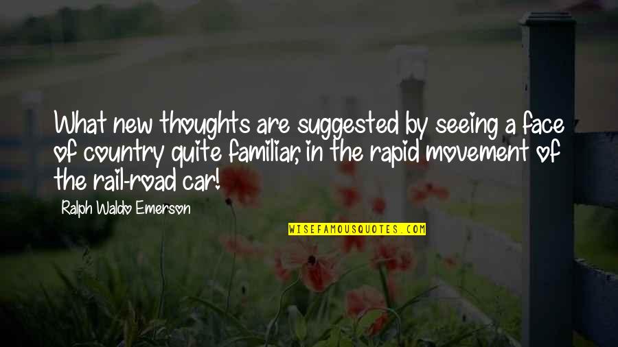 New Thoughts Quotes By Ralph Waldo Emerson: What new thoughts are suggested by seeing a