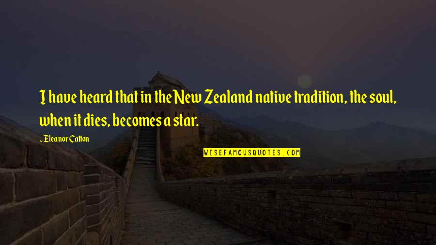New Tradition Quotes By Eleanor Catton: I have heard that in the New Zealand
