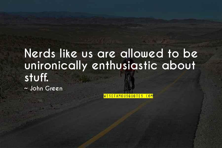 New Transmission Quotes By John Green: Nerds like us are allowed to be unironically