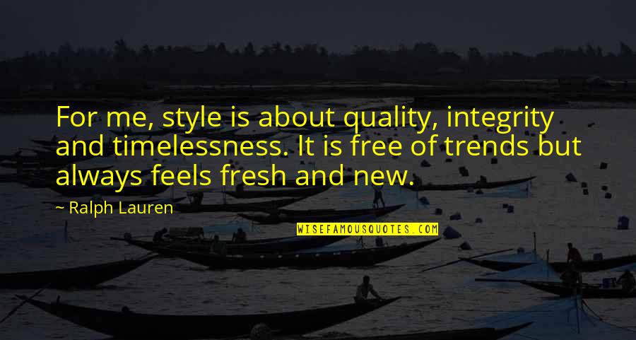 New Trends Quotes By Ralph Lauren: For me, style is about quality, integrity and
