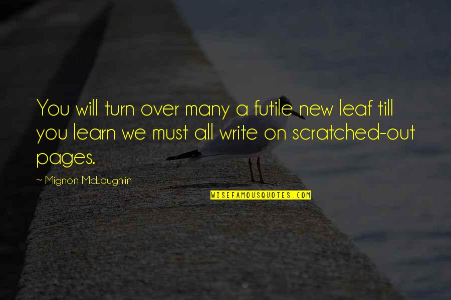 New Turn Quotes By Mignon McLaughlin: You will turn over many a futile new
