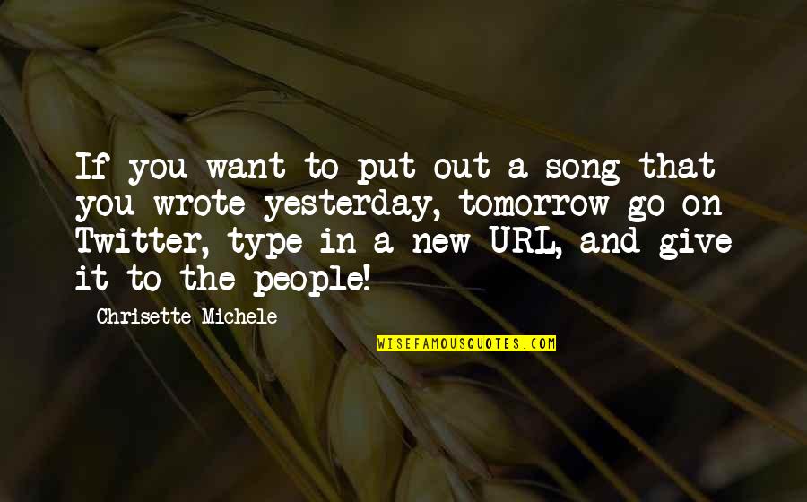 New Twitter Quotes By Chrisette Michele: If you want to put out a song