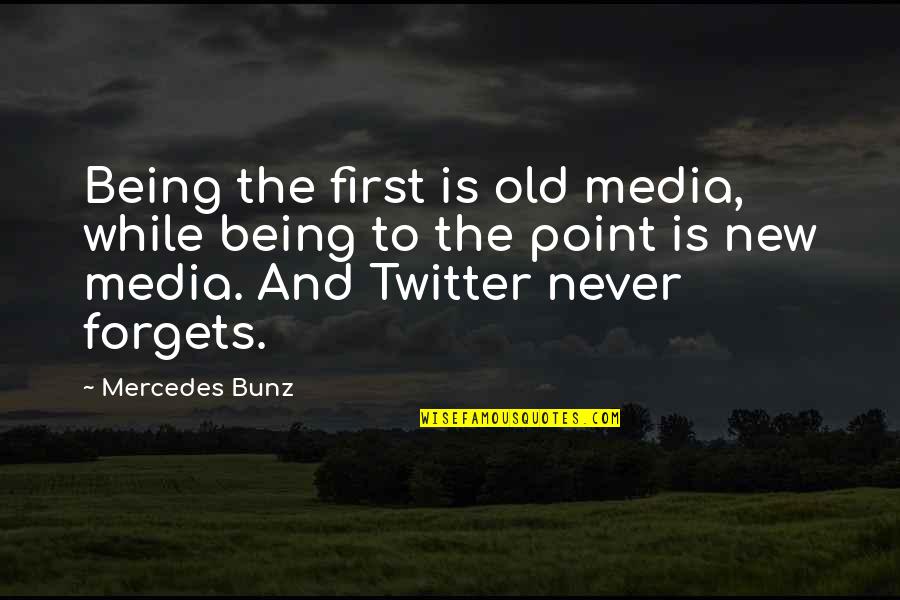 New Twitter Quotes By Mercedes Bunz: Being the first is old media, while being
