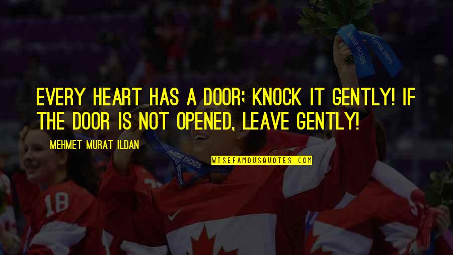 New Us Citizen Quotes By Mehmet Murat Ildan: Every heart has a door; knock it gently!