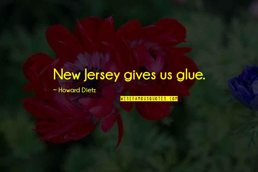 New Us Quotes By Howard Dietz: New Jersey gives us glue.
