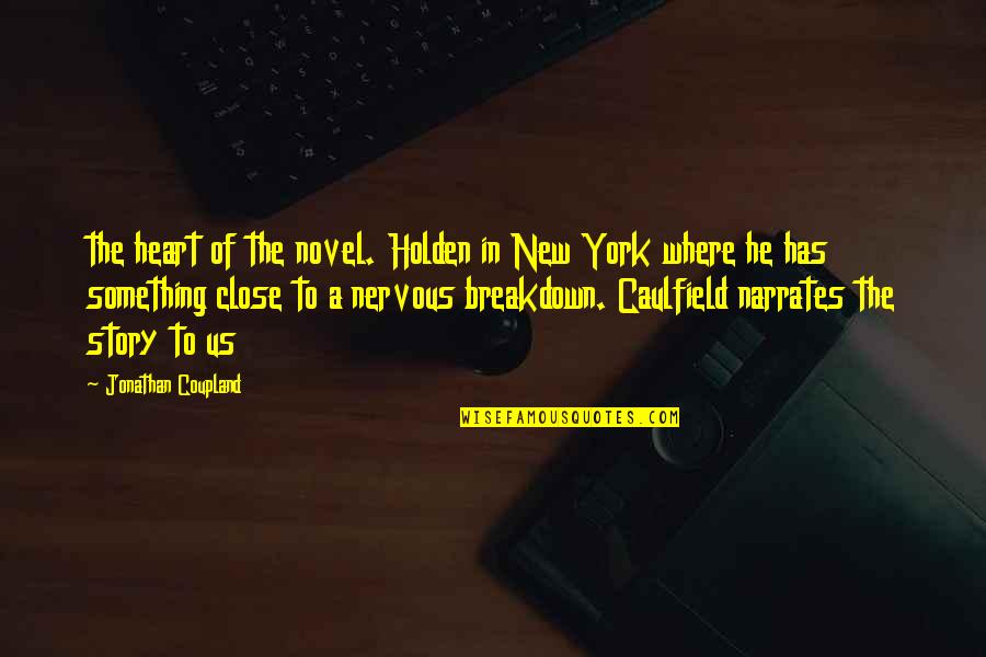 New Us Quotes By Jonathan Coupland: the heart of the novel. Holden in New