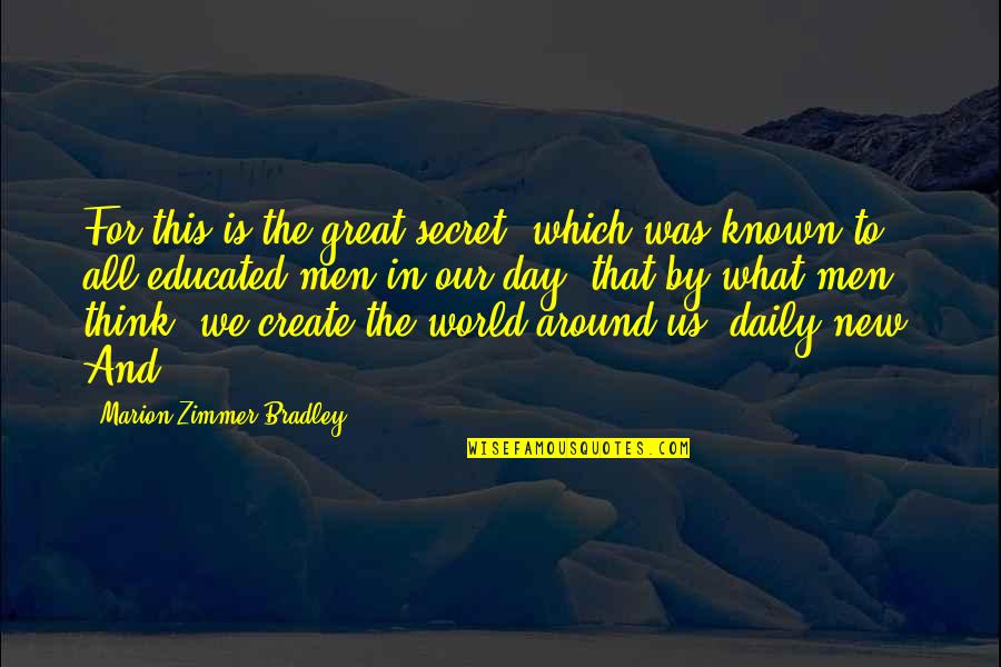 New Us Quotes By Marion Zimmer Bradley: For this is the great secret, which was