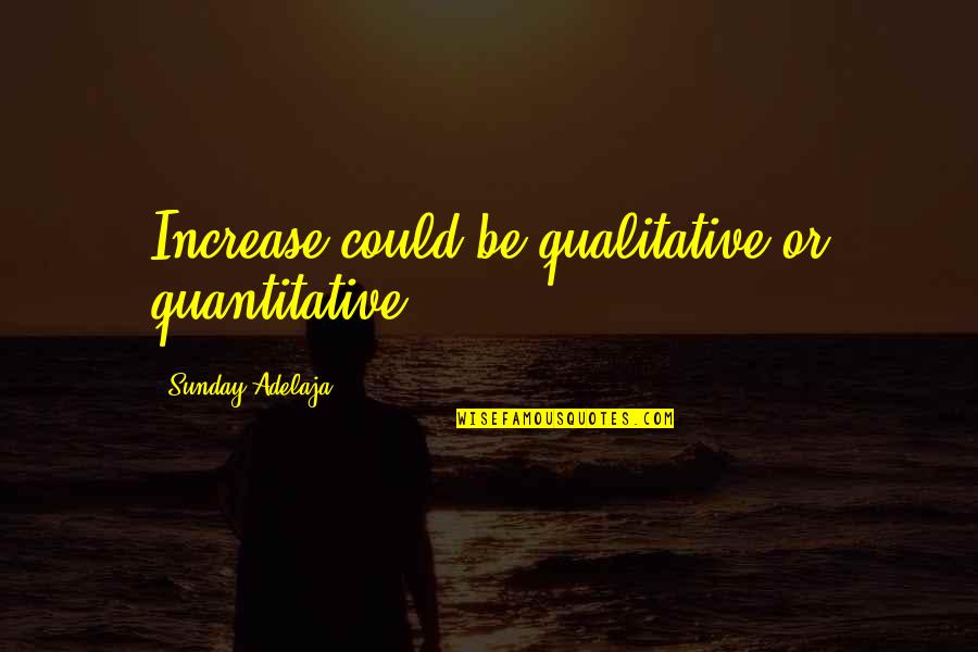 New Venture Quotes By Sunday Adelaja: Increase could be qualitative or quantitative