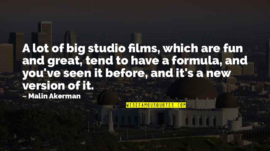 New Version Quotes By Malin Akerman: A lot of big studio films, which are