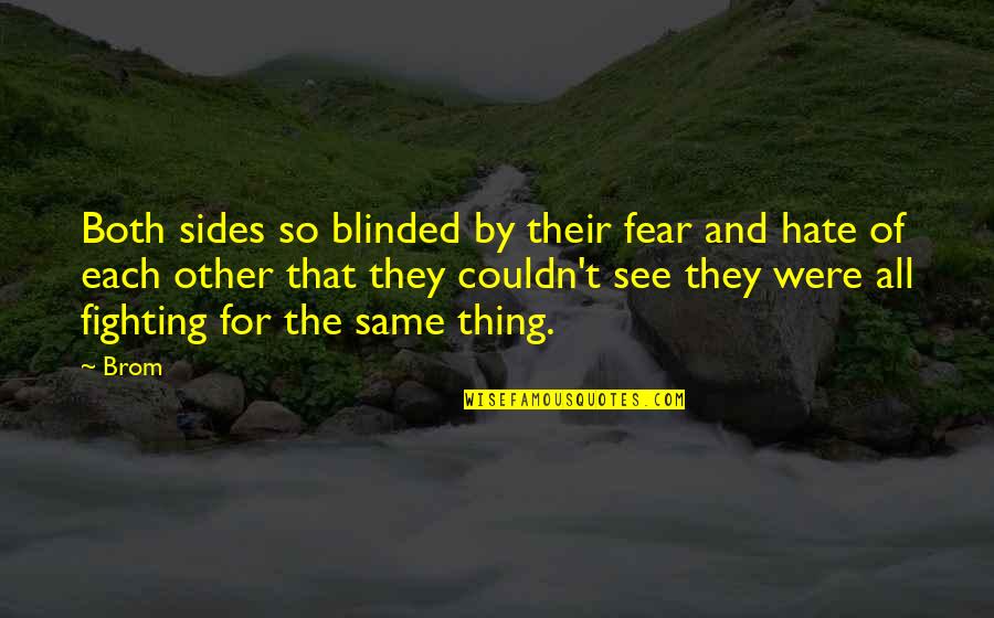 New Vine Quotes By Brom: Both sides so blinded by their fear and New Vine Quotes By Brom: Both sides so blinded by their fear and