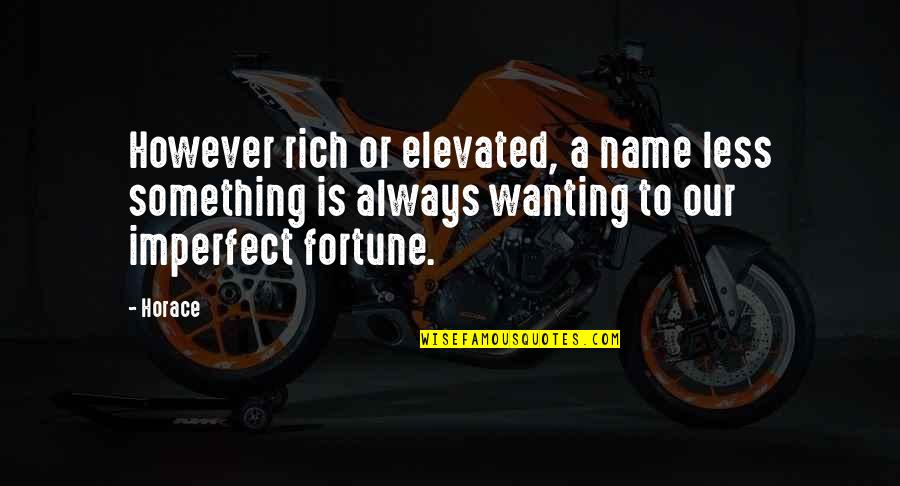 New Vine Quotes By Horace: However rich or elevated, a name less something New Vine Quotes By Horace: However rich or elevated, a name less something