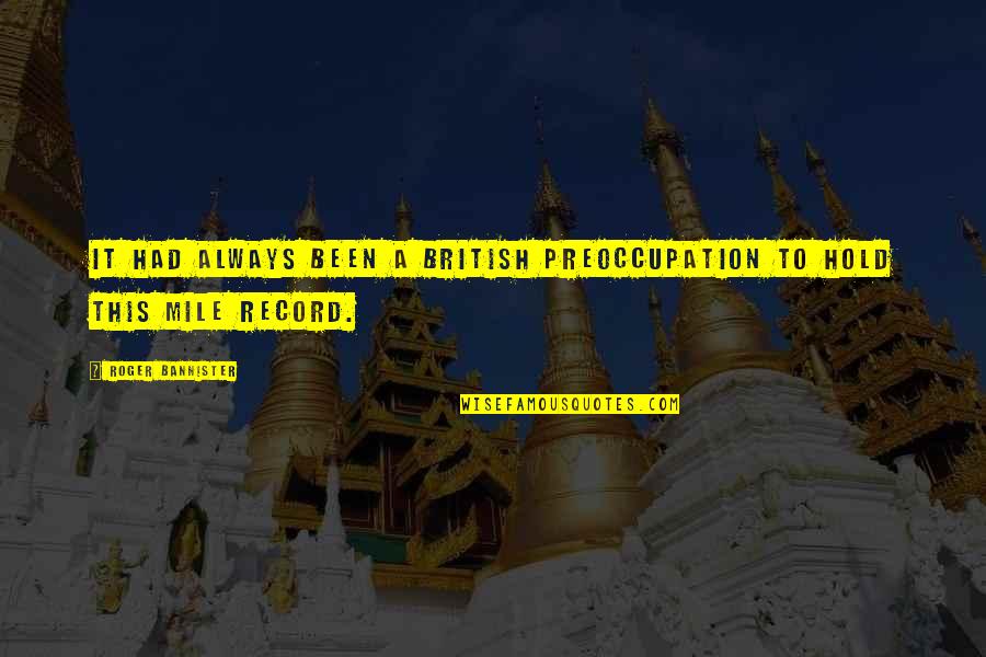 New Vine Quotes By Roger Bannister: It had always been a British preoccupation to New Vine Quotes By Roger Bannister: It had always been a British preoccupation to