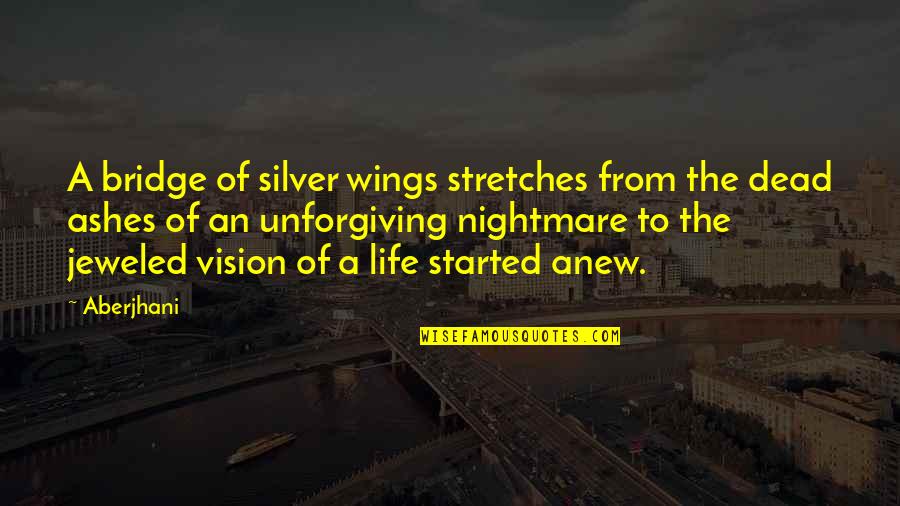 New Vision Quotes By Aberjhani: A bridge of silver wings stretches from the New Vision Quotes By Aberjhani: A bridge of silver wings stretches from the