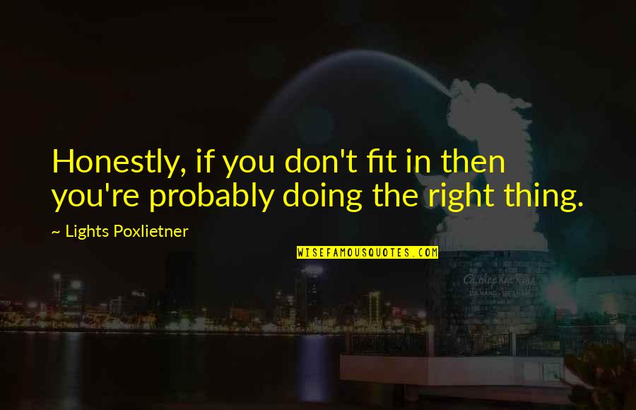 New Wave Music Quotes By Lights Poxlietner: Honestly, if you don't fit in then you're New Wave Music Quotes By Lights Poxlietner: Honestly, if you don't fit in then you're