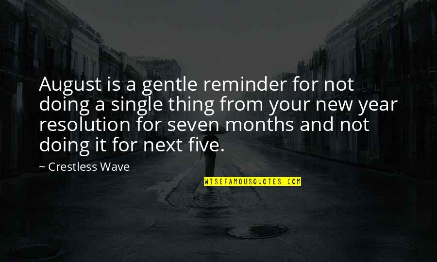 New Wave Quotes By Crestless Wave: August is a gentle reminder for not doing