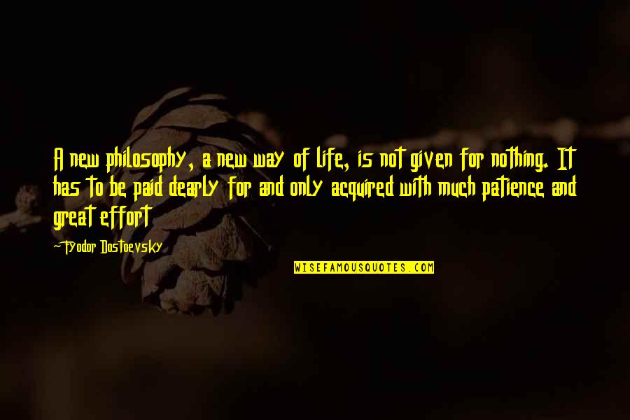 New Way Of Life Quotes By Fyodor Dostoevsky: A new philosophy, a new way of life,