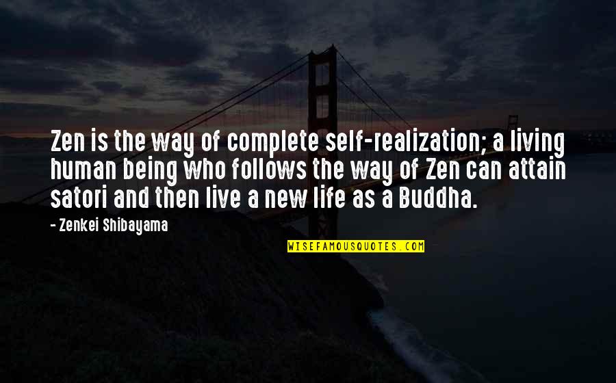 New Way Of Life Quotes By Zenkei Shibayama: Zen is the way of complete self-realization; a