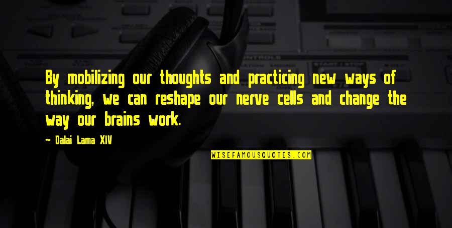 New Ways Quotes By Dalai Lama XIV: By mobilizing our thoughts and practicing new ways New Ways Quotes By Dalai Lama XIV: By mobilizing our thoughts and practicing new ways