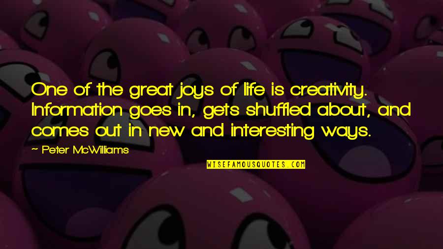 New Ways Quotes By Peter McWilliams: One of the great joys of life is