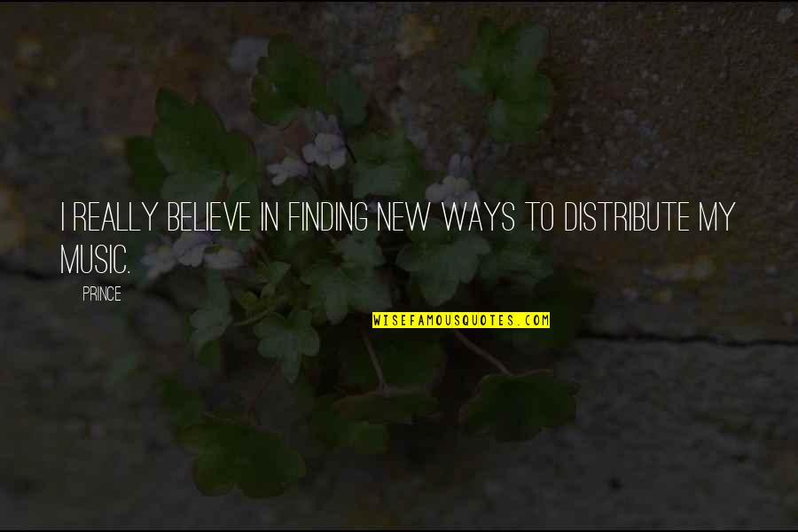 New Ways Quotes By Prince: I really believe in finding new ways to