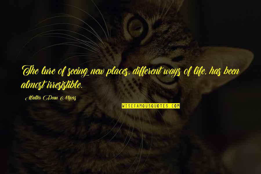 New Ways Quotes By Walter Dean Myers: The lure of seeing new places, different ways New Ways Quotes By Walter Dean Myers: The lure of seeing new places, different ways