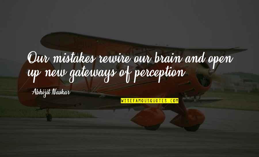 New Wise Sayings And Quotes By Abhijit Naskar: Our mistakes rewire our brain and open up