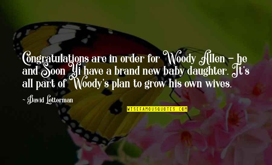 New Wives Quotes By David Letterman: Congratulations are in order for Woody Allen - New Wives Quotes By David Letterman: Congratulations are in order for Woody Allen -
