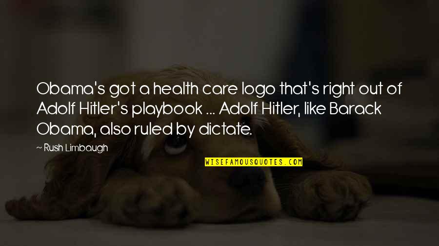 New Wives Quotes By Rush Limbaugh: Obama's got a health care logo that's right New Wives Quotes By Rush Limbaugh: Obama's got a health care logo that's right