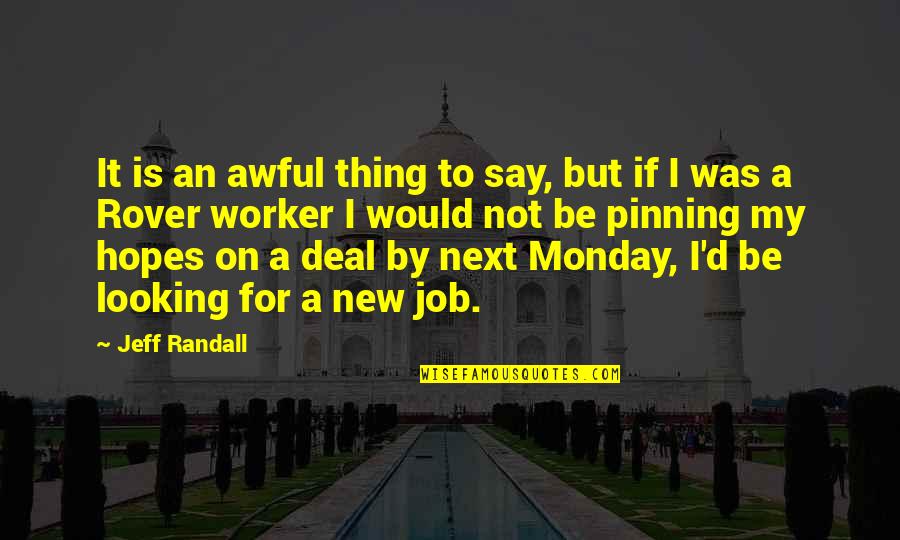 New Worker Quotes By Jeff Randall: It is an awful thing to say, but