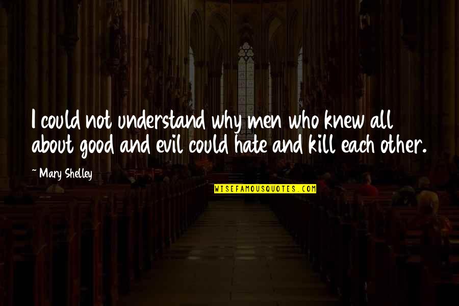 New Workmates Quotes By Mary Shelley: I could not understand why men who knew